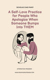 A Self-Love Practice for People Who Apologize When Someone Bumps Into THEM - Affirmation Program