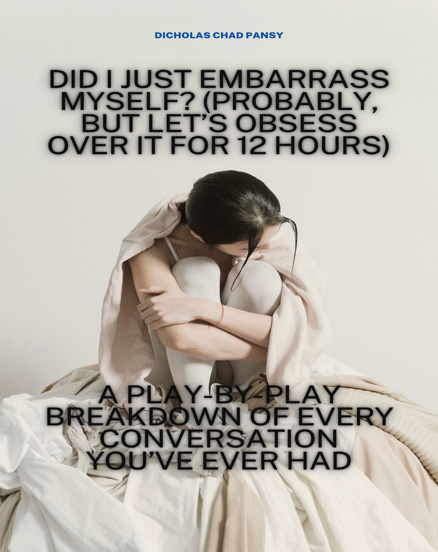 Did I Just Embarrass Myself? (Probably, But Let’s Obsess Over It for 12 Hours) - PDF VERSION