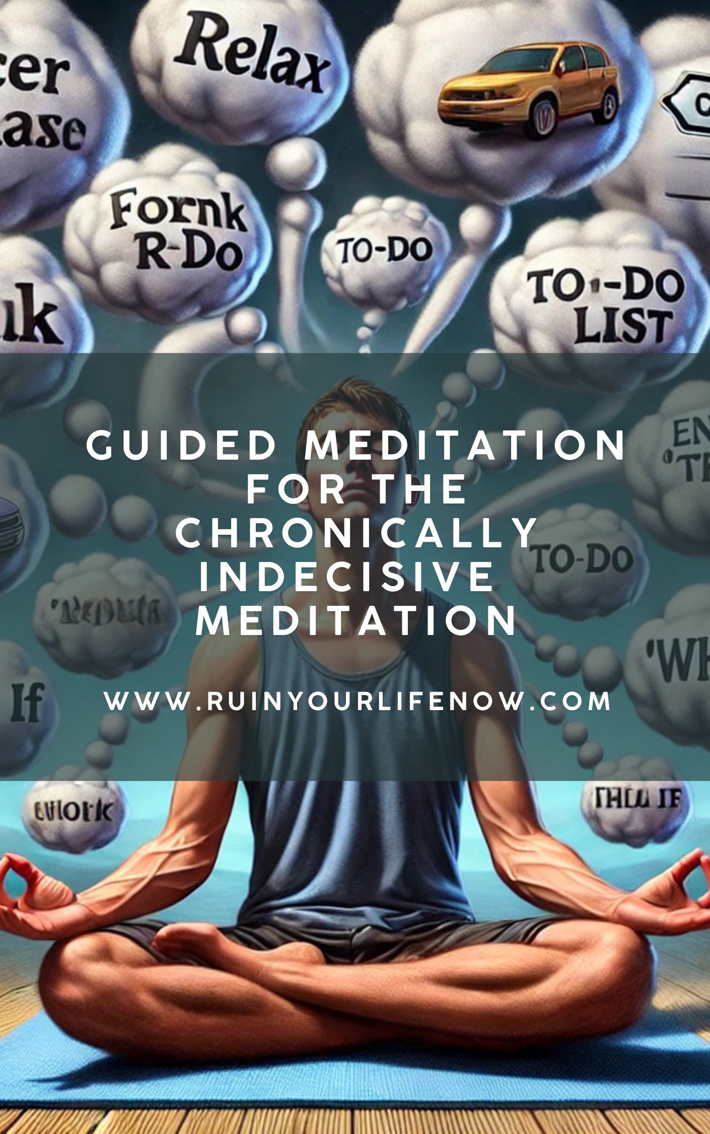 Guided Meditation for the Chronically Indecisive