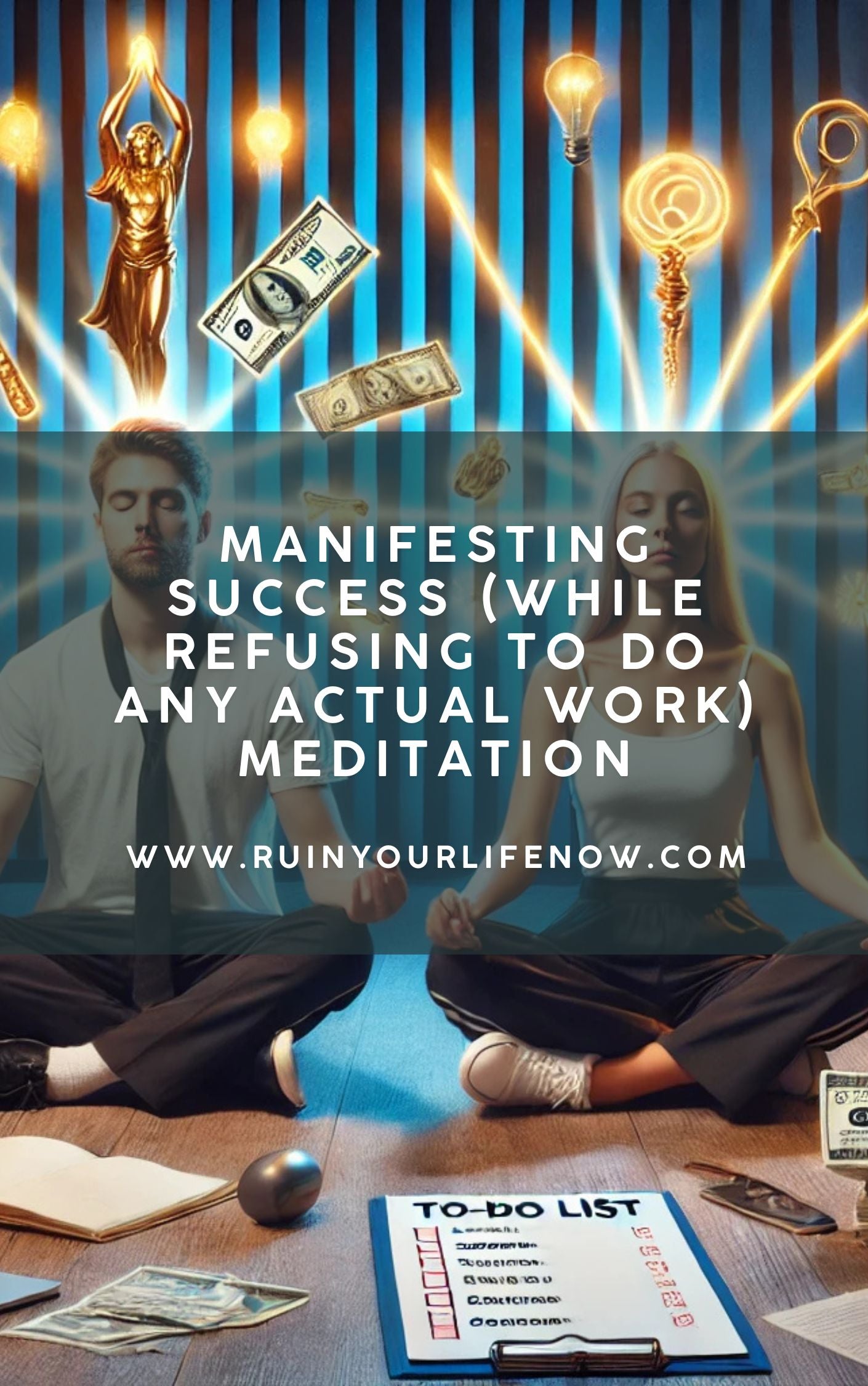 Manifesting Success (While Refusing to Do Any Actual Work)