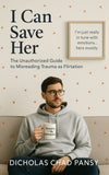 I Can Save Her : The Unauthorized Guide to Misreading Trauma as Flirtation- PDF VERSION