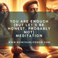 You Are Enough (But Let’s Be Honest, Probably Not)